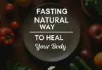 Fasting: A Natural Way to Heal and Rejuvenate Your Body Fasting: A Natural Way to Heal and Rejuvenate Your Body