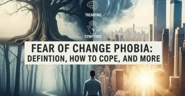 Fear of change phobia